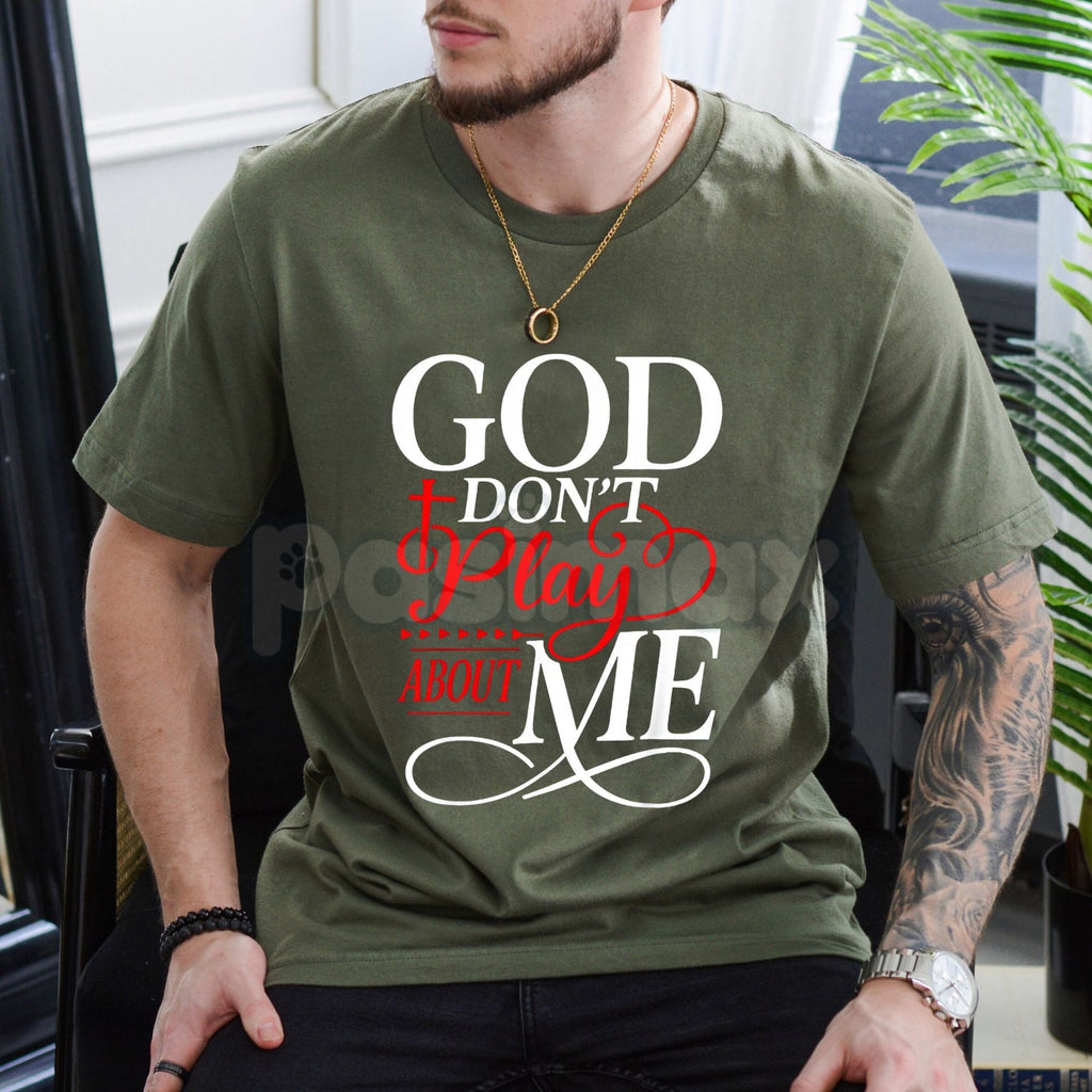 "God Don't Play About Me" Inspirational Faith T-Shirt - Christian Graphic Tee, Divine Protection Religious Top, Modern Urban Gospel Apparel, Faith-Based Gift for Believers